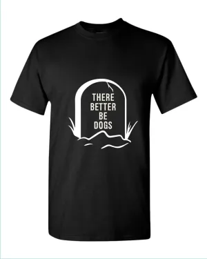There better be dogs t-shirt