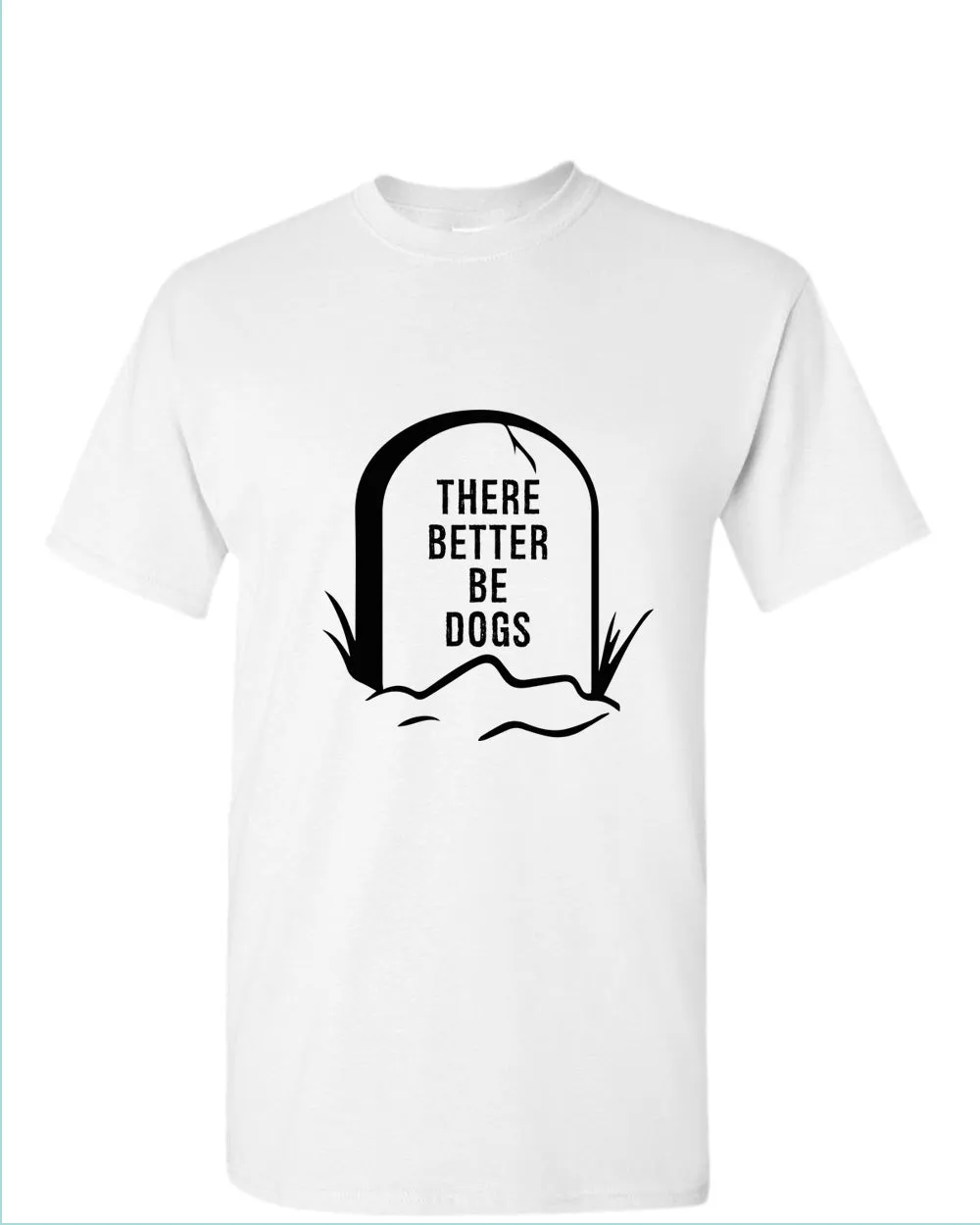 There better be dogs t-shirt