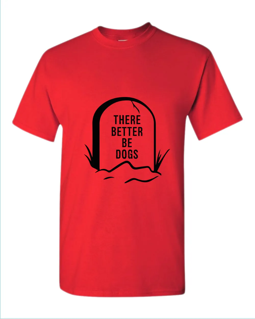There better be dogs t-shirt