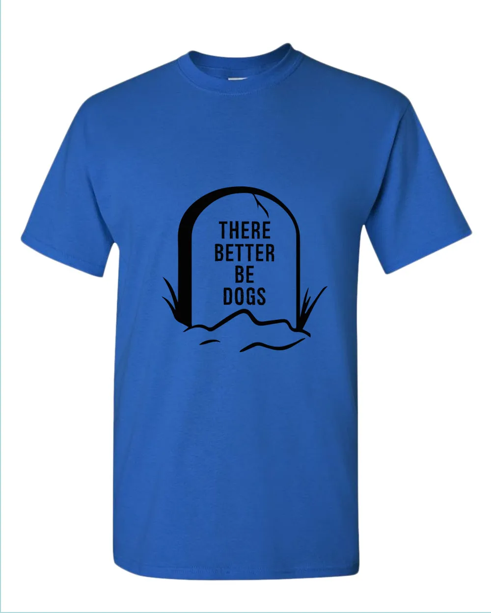 There better be dogs t-shirt