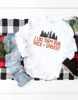 Thick And Sprucy Christmas Long Sleeve Shirt