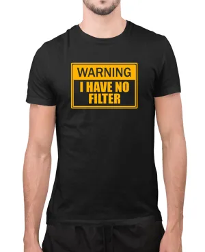Warning, i have no filter funny t-shirt, sarcasm t-shirt