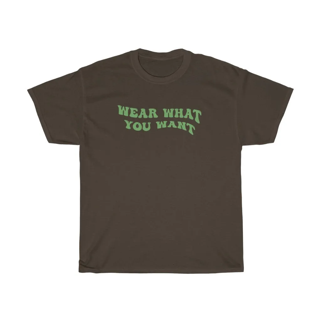 Wear What You Want Tee