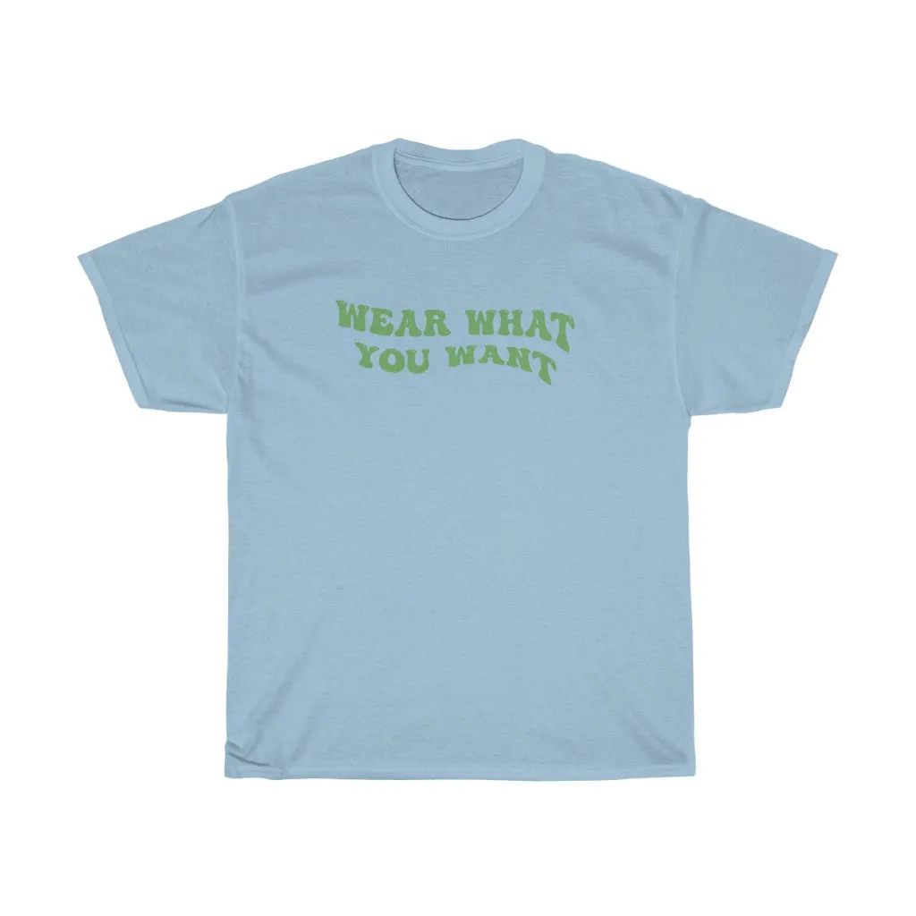 Wear What You Want Tee