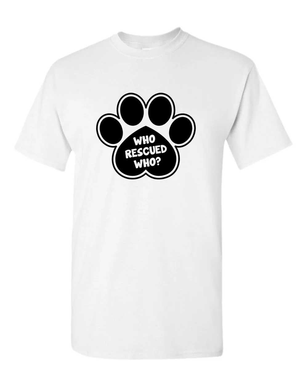 Who rescued who dog paw t-shirt, rescue dog t-shirt