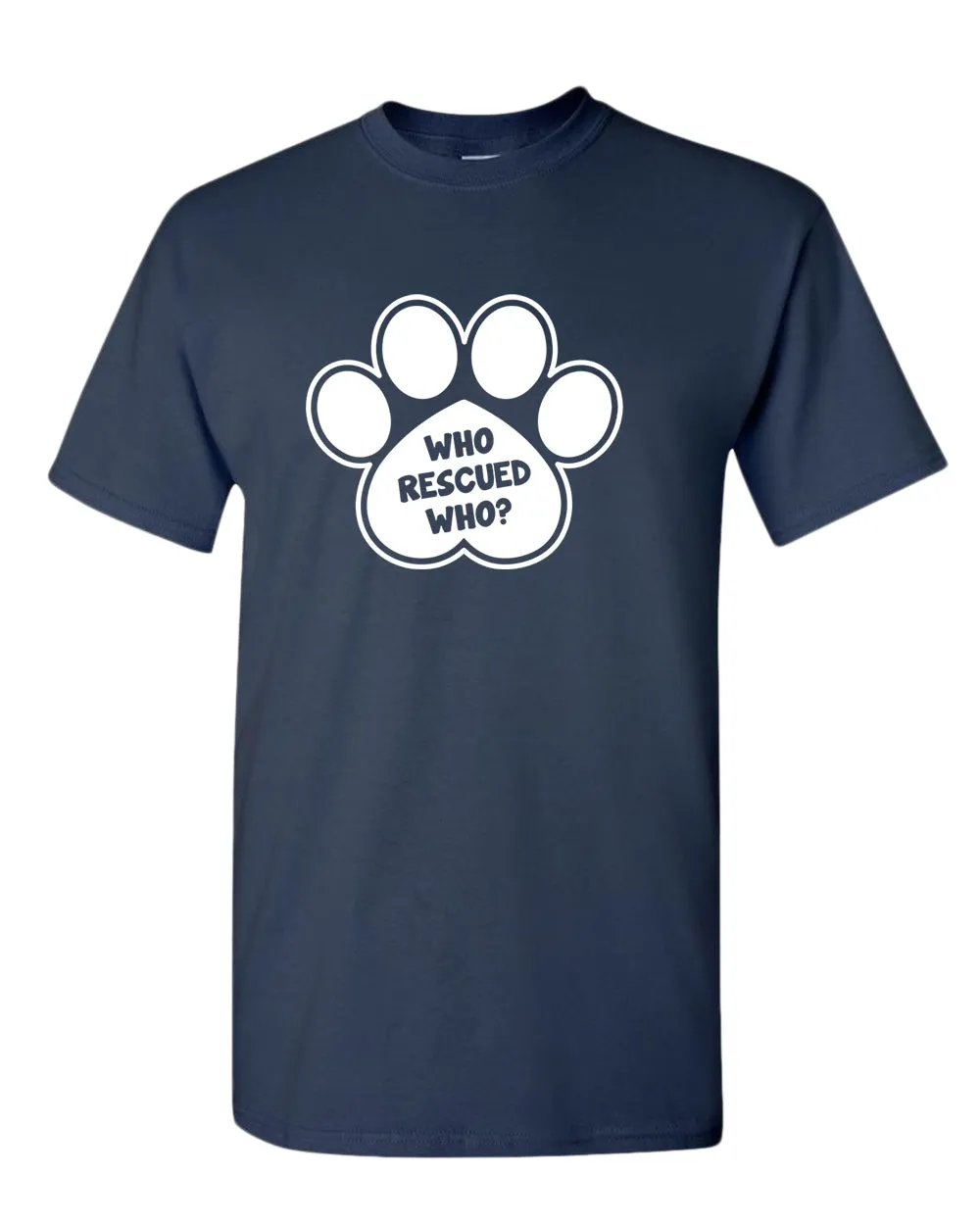Who rescued who dog paw t-shirt, rescue dog t-shirt