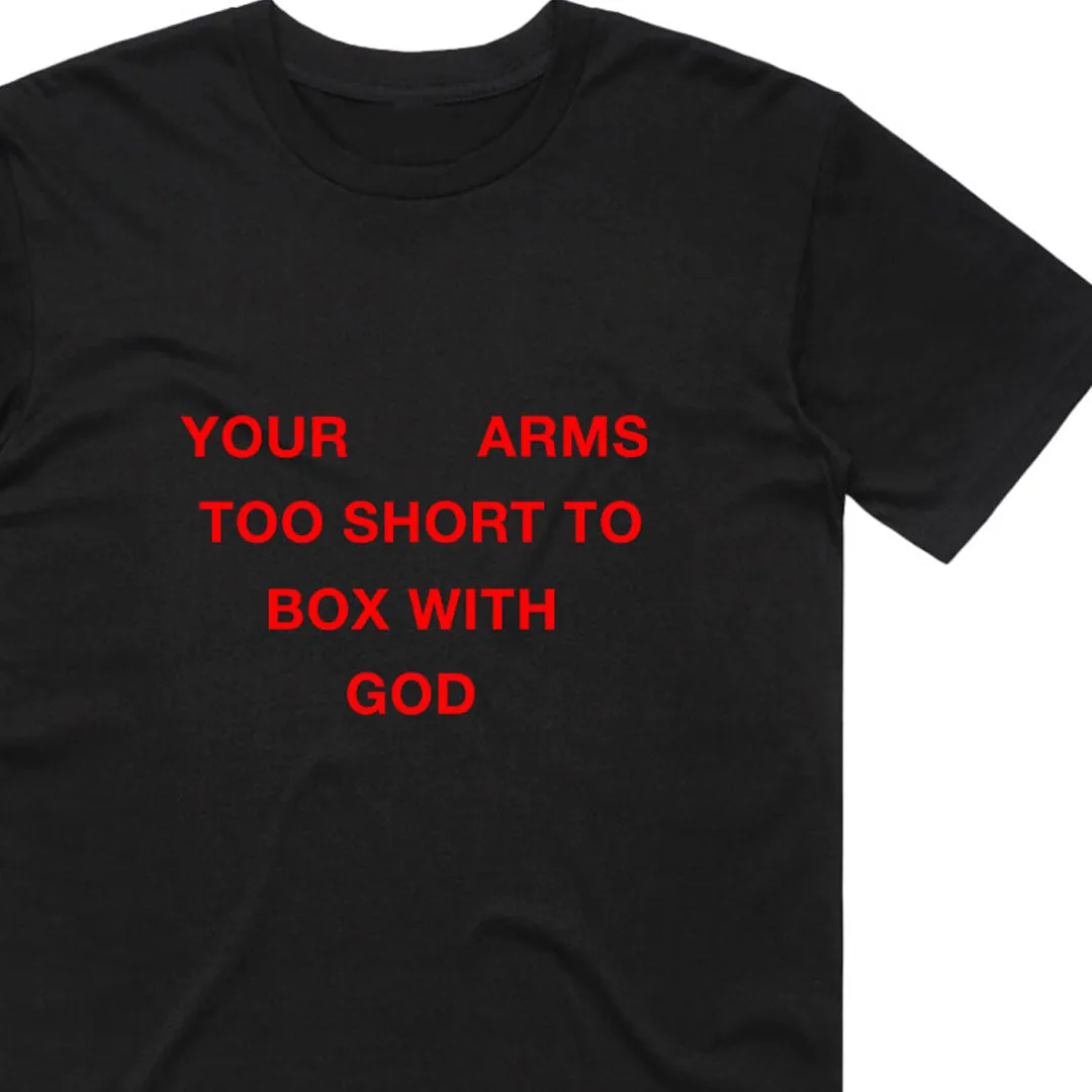 Your Arms Too Short To Box With God T-Shirt